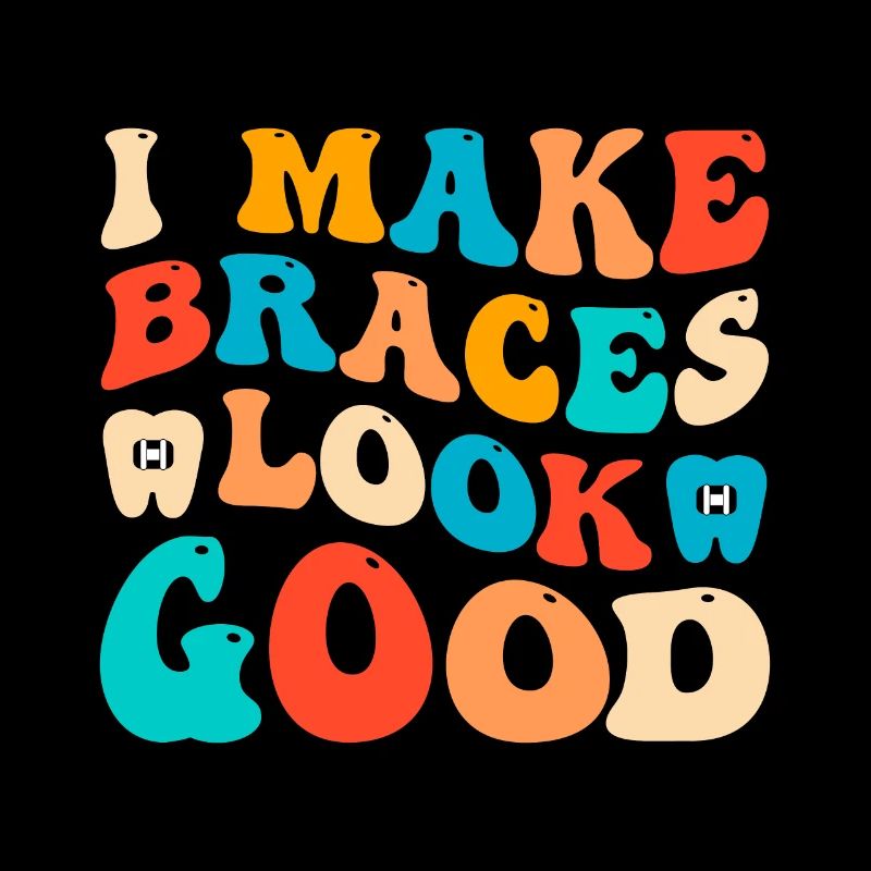 Funny braces saying