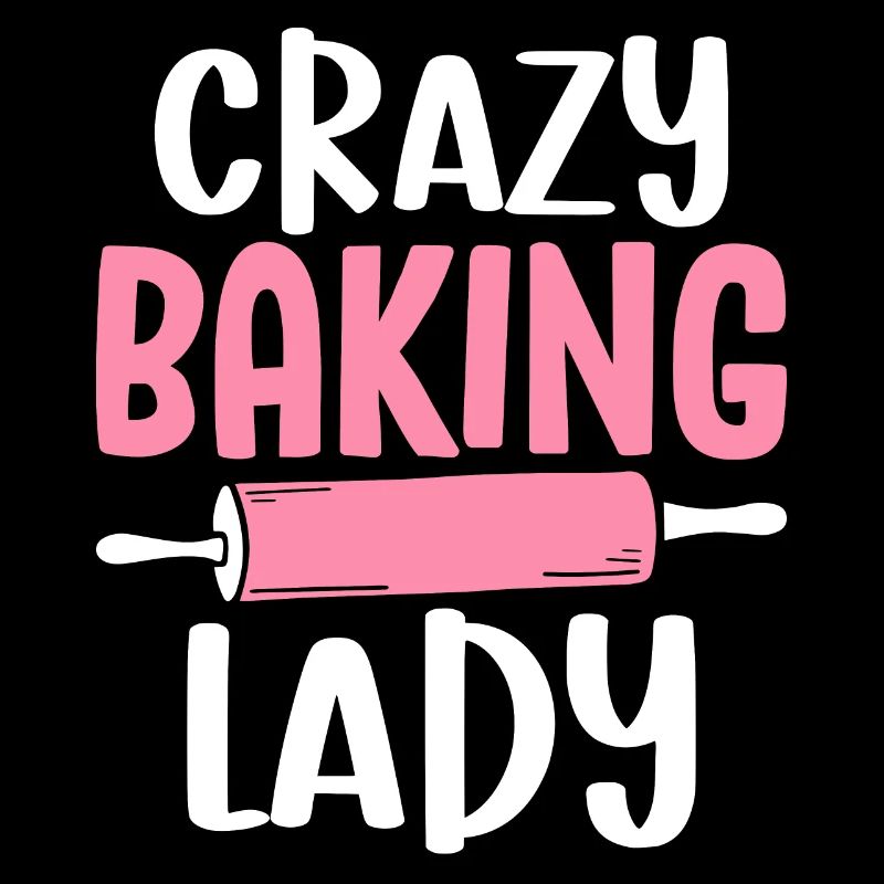 Crazy Baking Lady Baking Girl Chefbäckerin