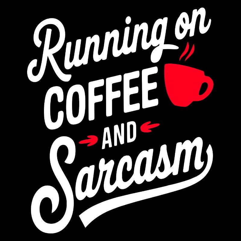"Running on Coffee and Sarcasm"Retro Coffee Design