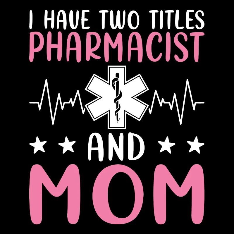 J’ai deux titres : Pharmacienne et Mère,