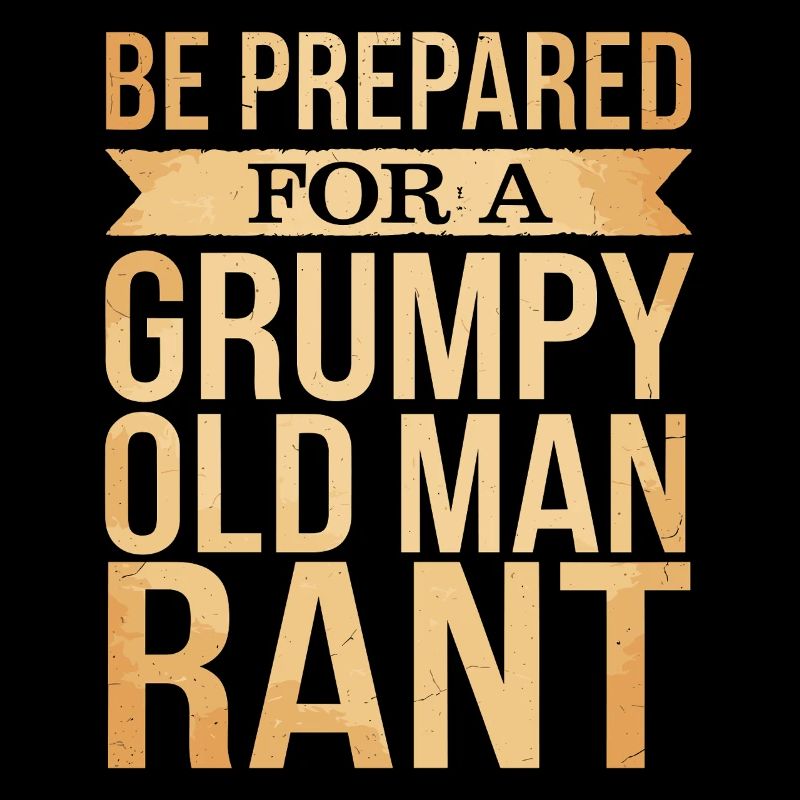 Grumpy Old Man Grumpy