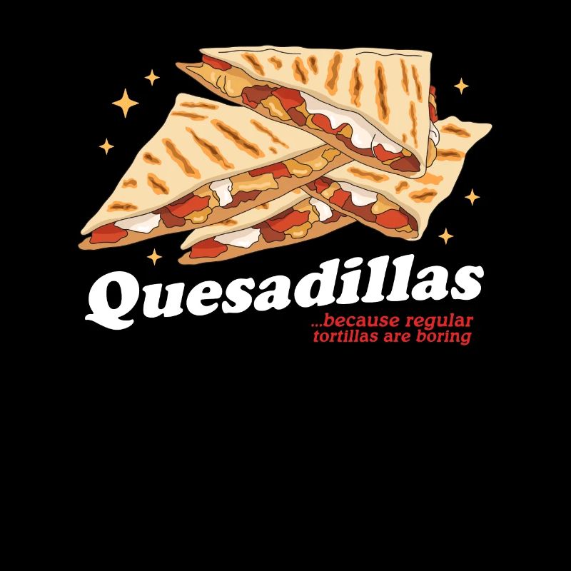 Quesadilla Quesadillas Tortillas Gift