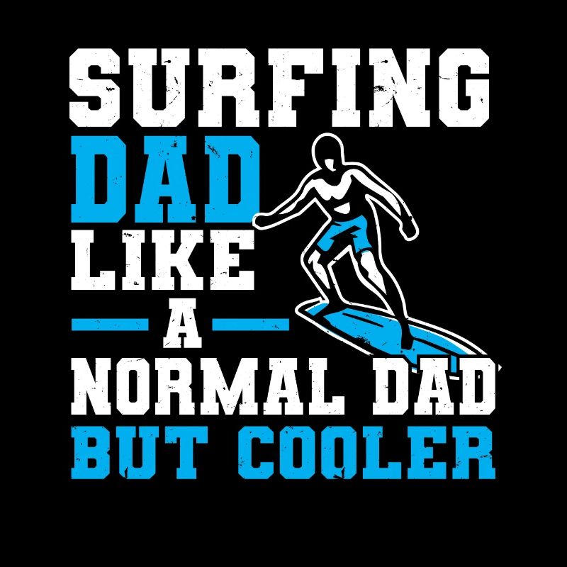 Surfing Dad Like A Normal Dad But Cooler Surfer