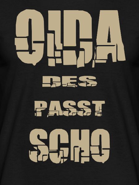 Oida des passt scho
