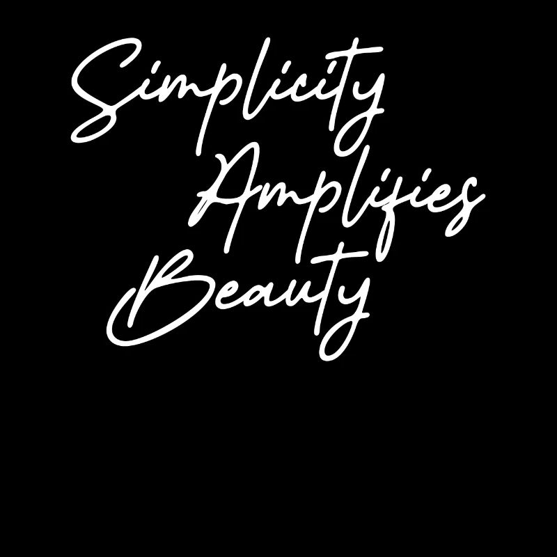 Simplicity Amplifies Beauty Simple Minimal Lover