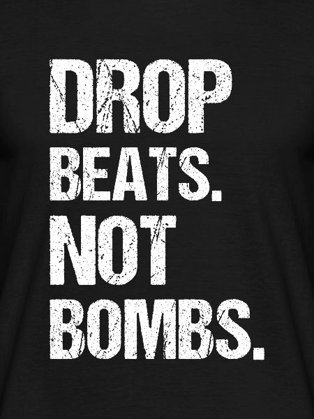 Drop beats not Bombs