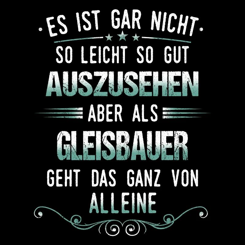 Gleisbauer Gleisbau Eisenbahn Gleise Beruf Spruch