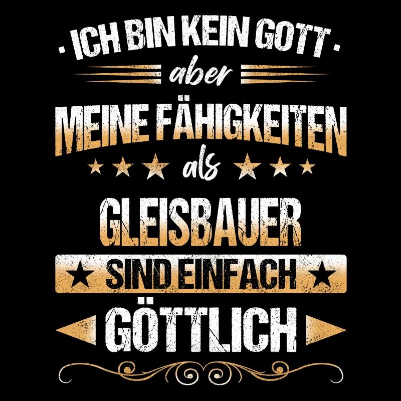 Gleisbauer Gleisbau Eisenbahn Gleise Beruf Spruch