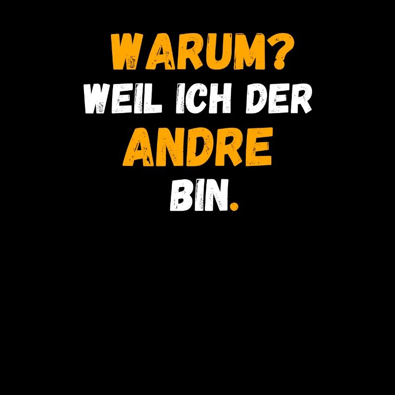 ANDRE Name Vorname Weil Ich Der ANDRE bin