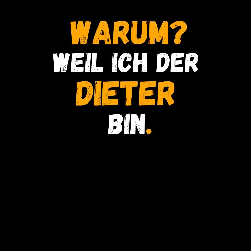 DIETER Name Vorname Weil Ich Der DIETER bin