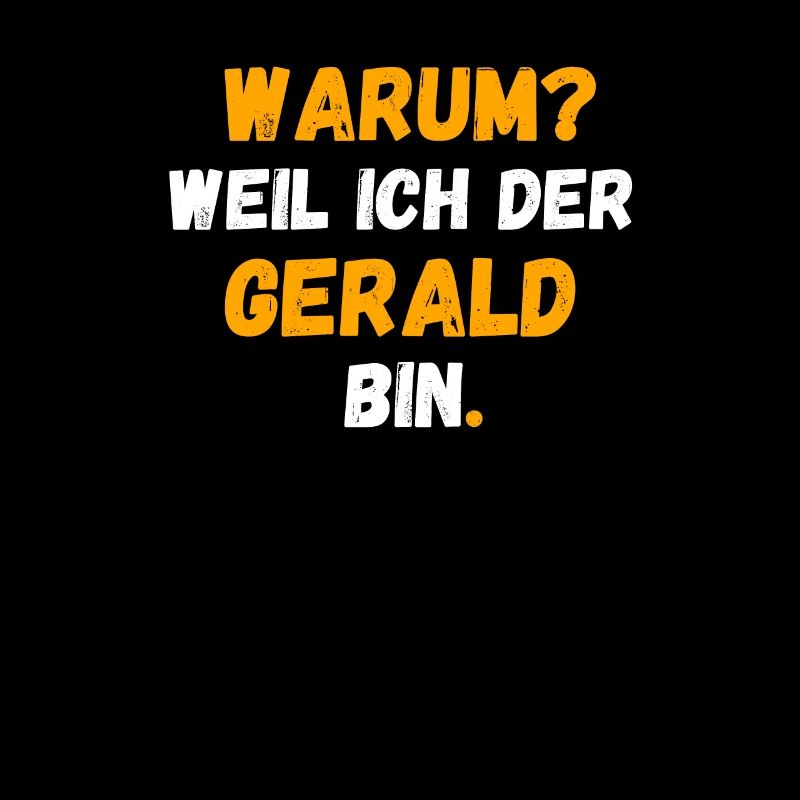 GERALD Name Vorname Weil Ich Der GERALD bin