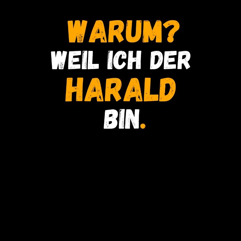 HARALD Name Vorname Weil Ich Der HARALD bin