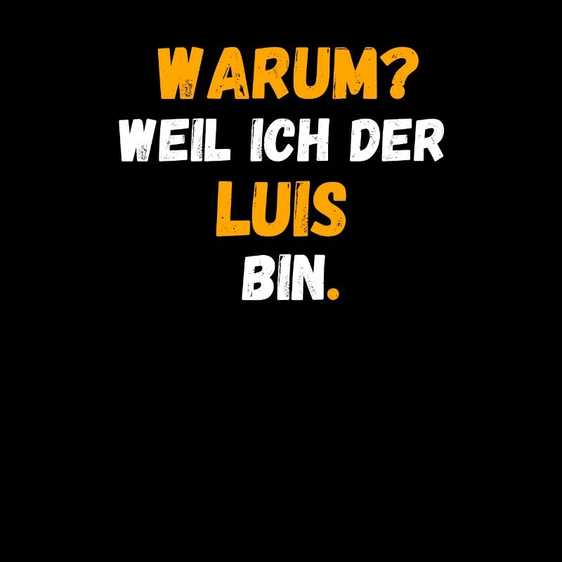 LUIS Name Vorname Weil Ich Der LUIS bin