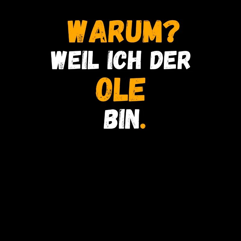 OLE Name Vorname Weil Ich Der OLE bin