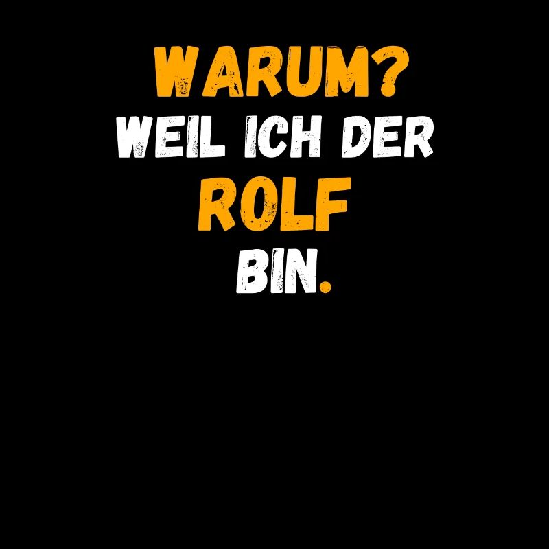 ROLF Name Vorname Weil Ich Der ROLF bin