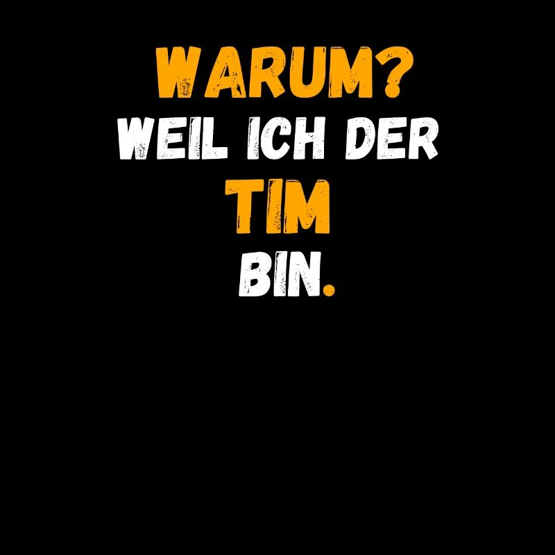 TIM Name Vorname Weil Ich Der TIM bin