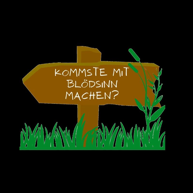 Kommste mit Blödsinn machen?