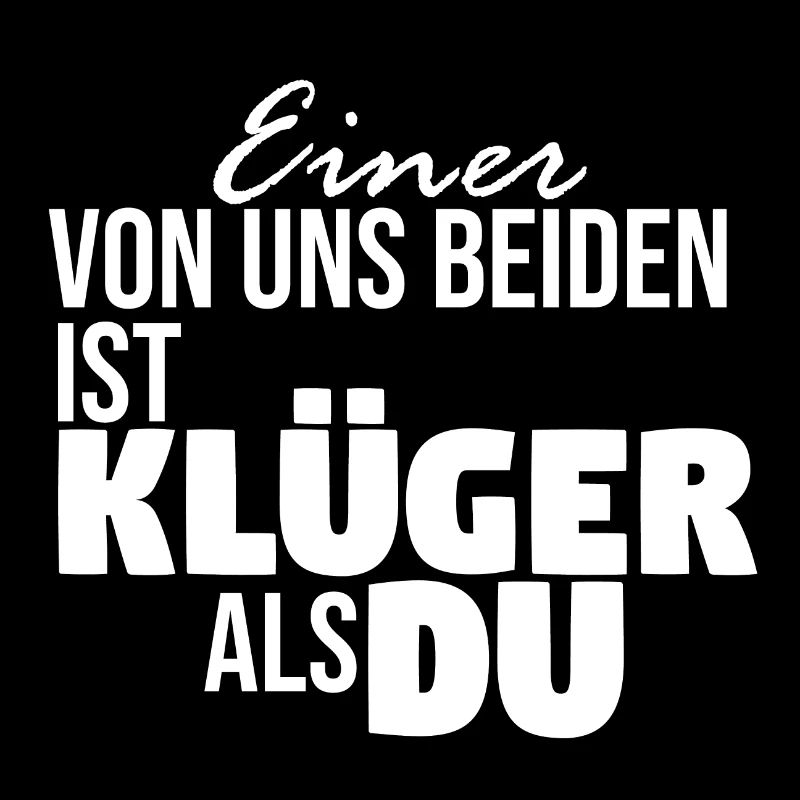 Einer von uns beiden ist klüger als du!