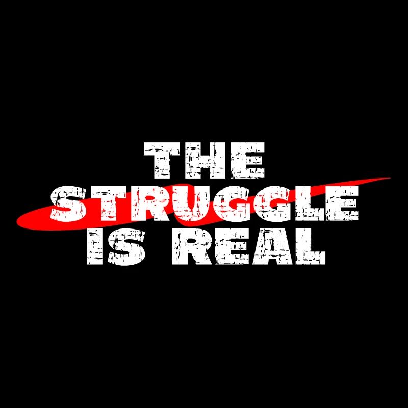 Struggle is real saying funny fun gift