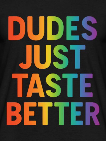 Dudes Just Taste Better