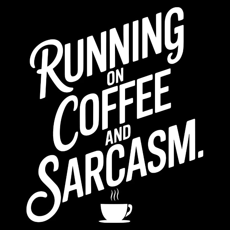 Conception de texte en gras « Running on Coffee and Sarcasm »