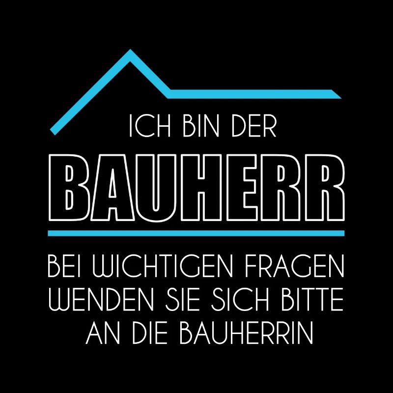 Ich bin der Bauherr Geschenk zum Richtfest Bauherr