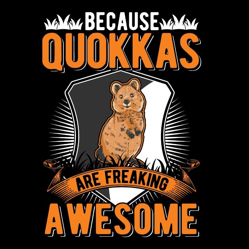 Because quokkas are freaking awesome