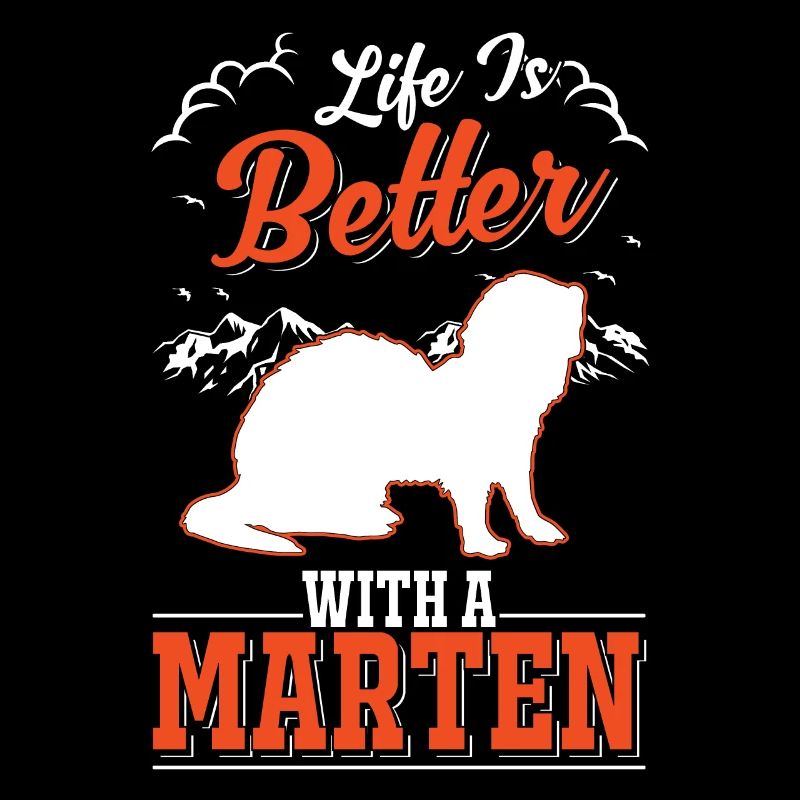 Life is better with a Marten Baummarder Marder