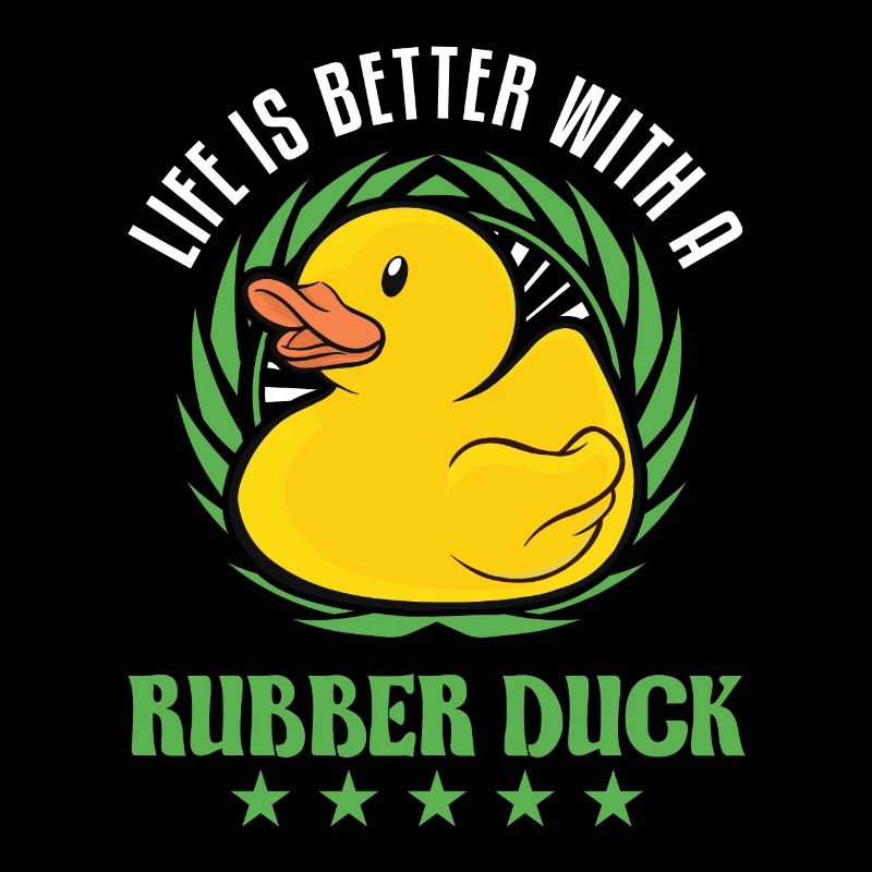 Life is better with a Rubber Duck Gummiente