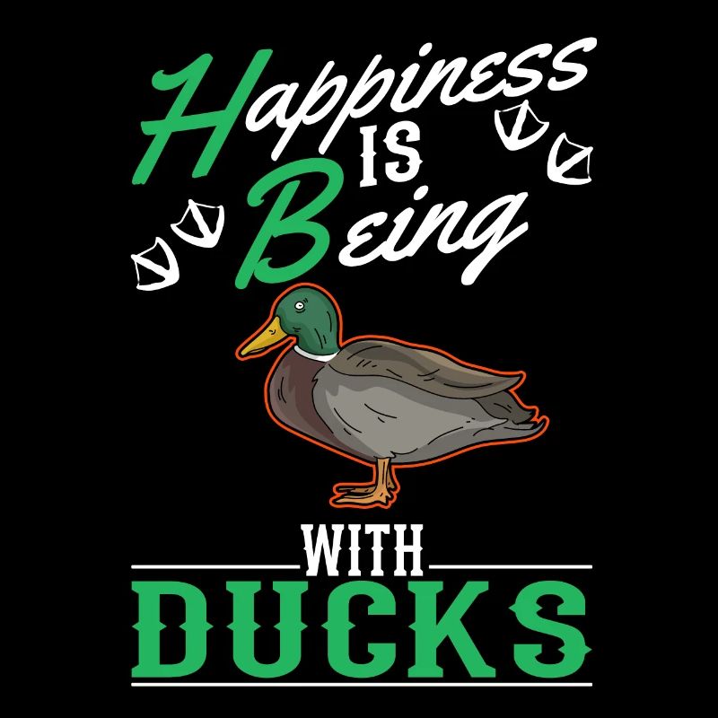 Happiness is being with Ducks Duck Duck Breeder