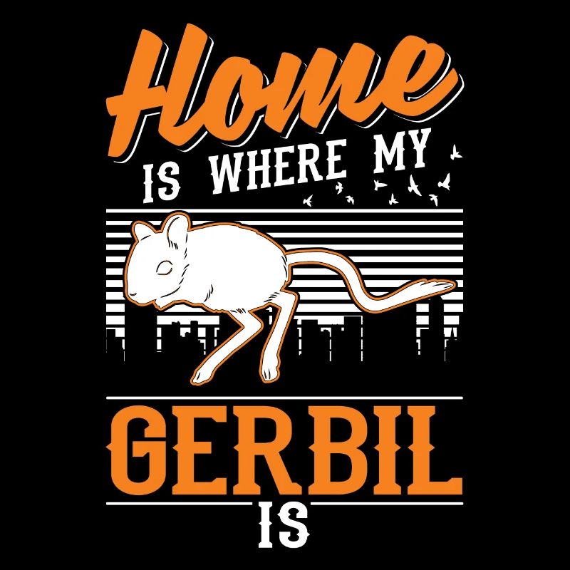 Home is where my Gerbil is Gerbil Gerbil