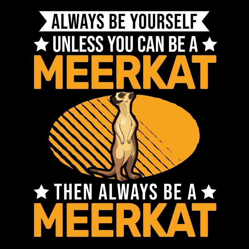 Sois toujours toi-même Suricate Erdmännchen