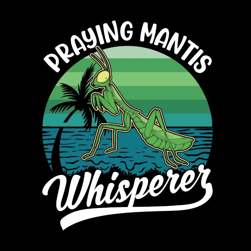 Praying mantis whisperer Mantis Mantis Mantis Mantis