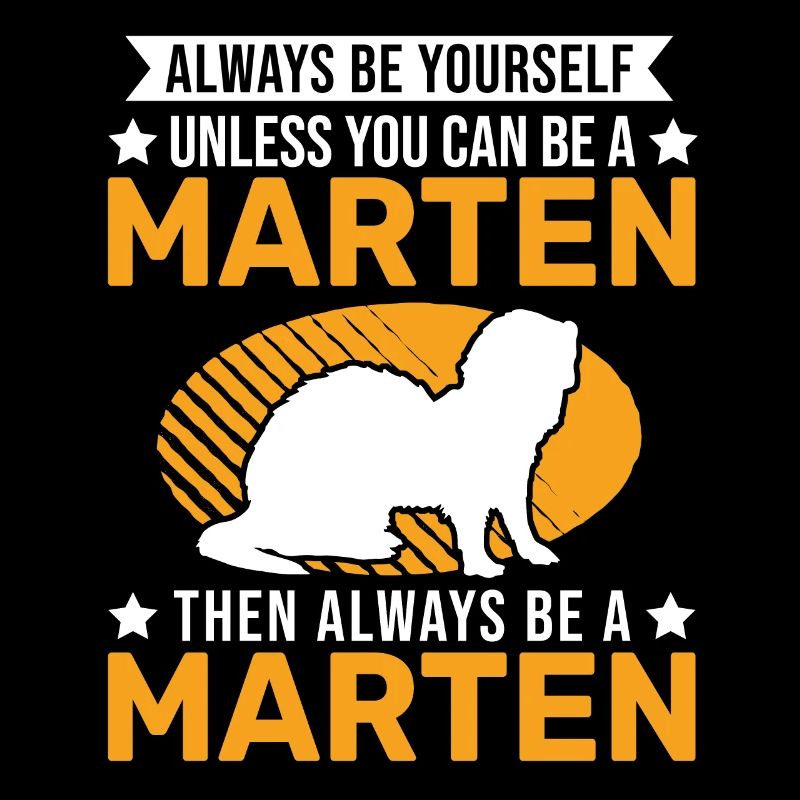 Always be yourself Marten Pine marten marten