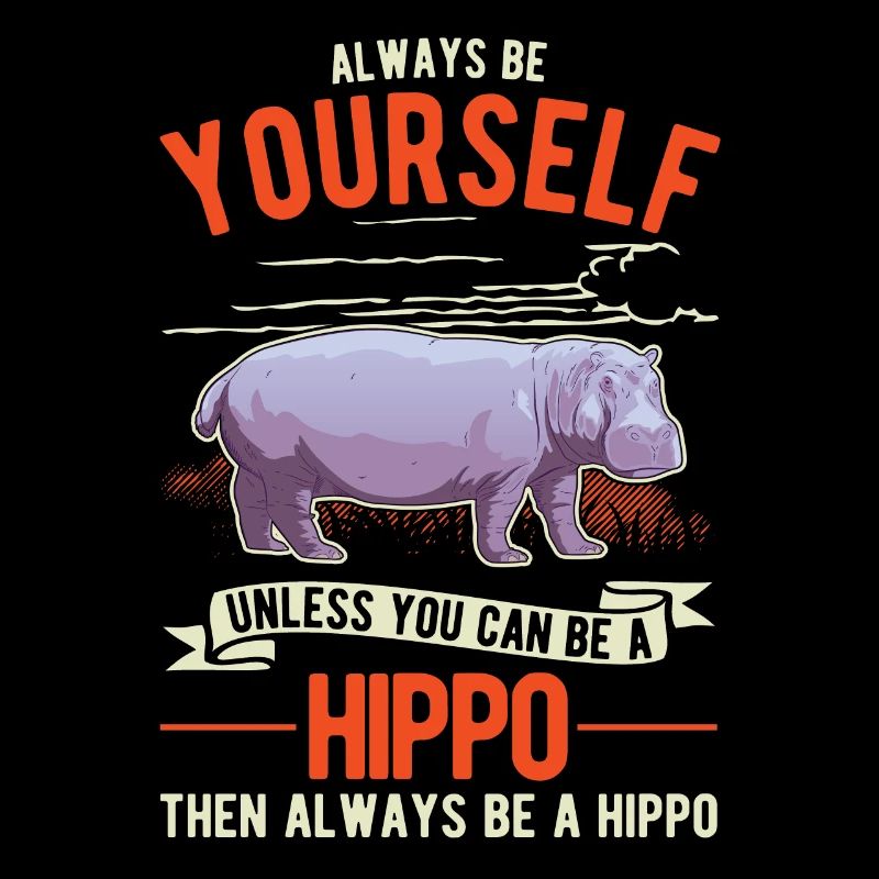 Soyez toujours vous-même Hippo Hippo Hippopotamus