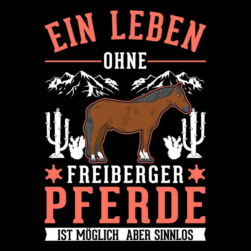 A life without Freiberg horses is pointless
