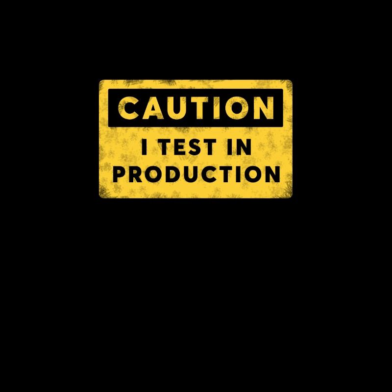 I test in Production Caution Sign Developer Shirt