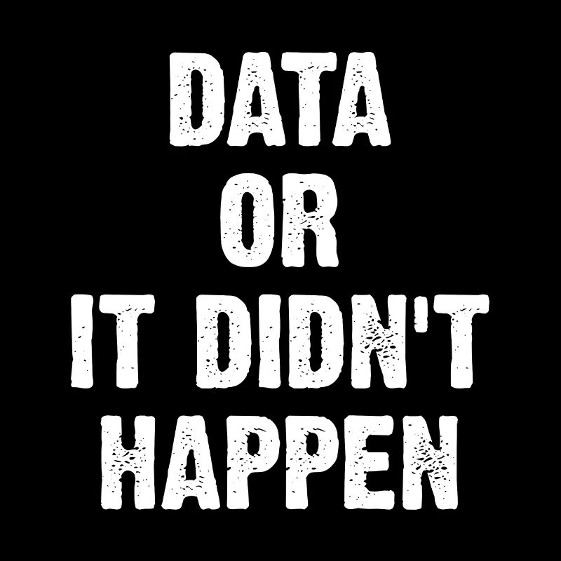 Data Or It Didn't Happen