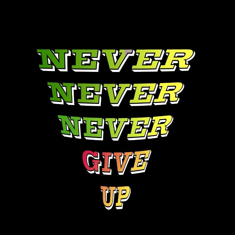 Never give up