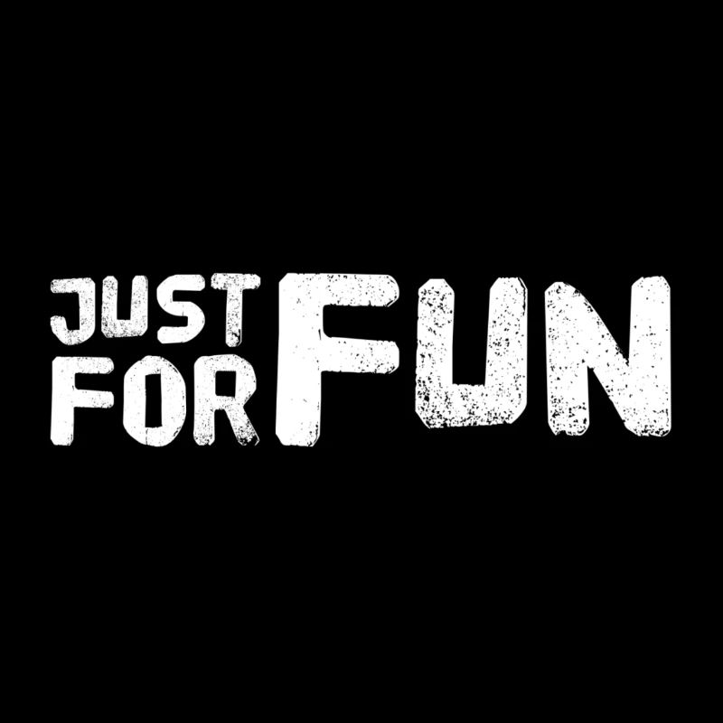 JUST FOR FUN
