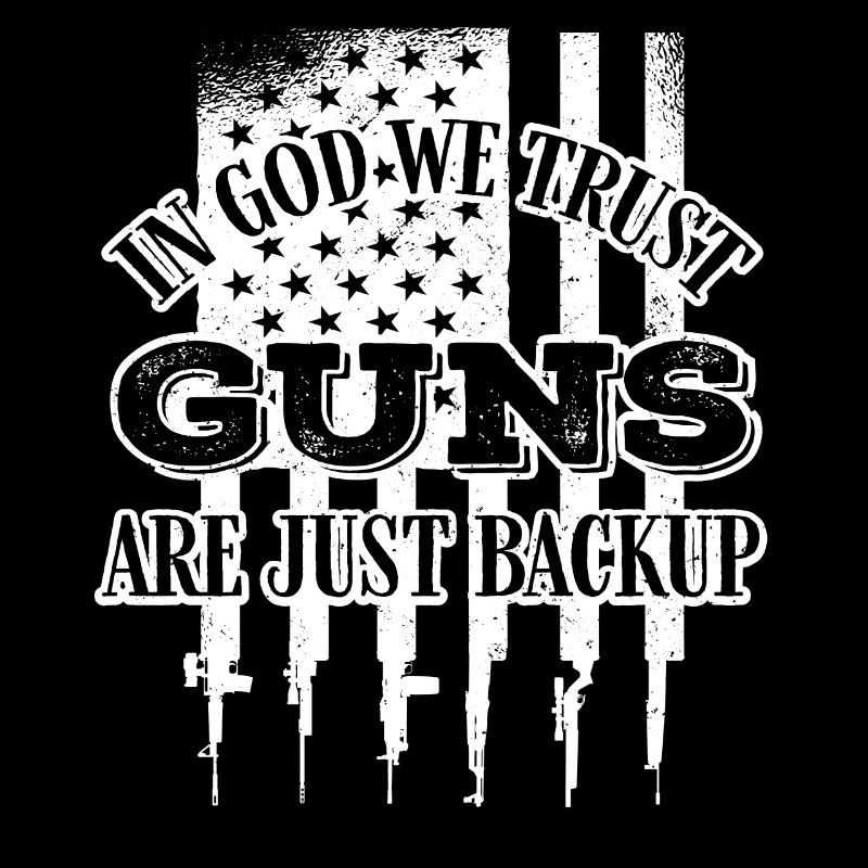 In God, we trust, weapons are just backup