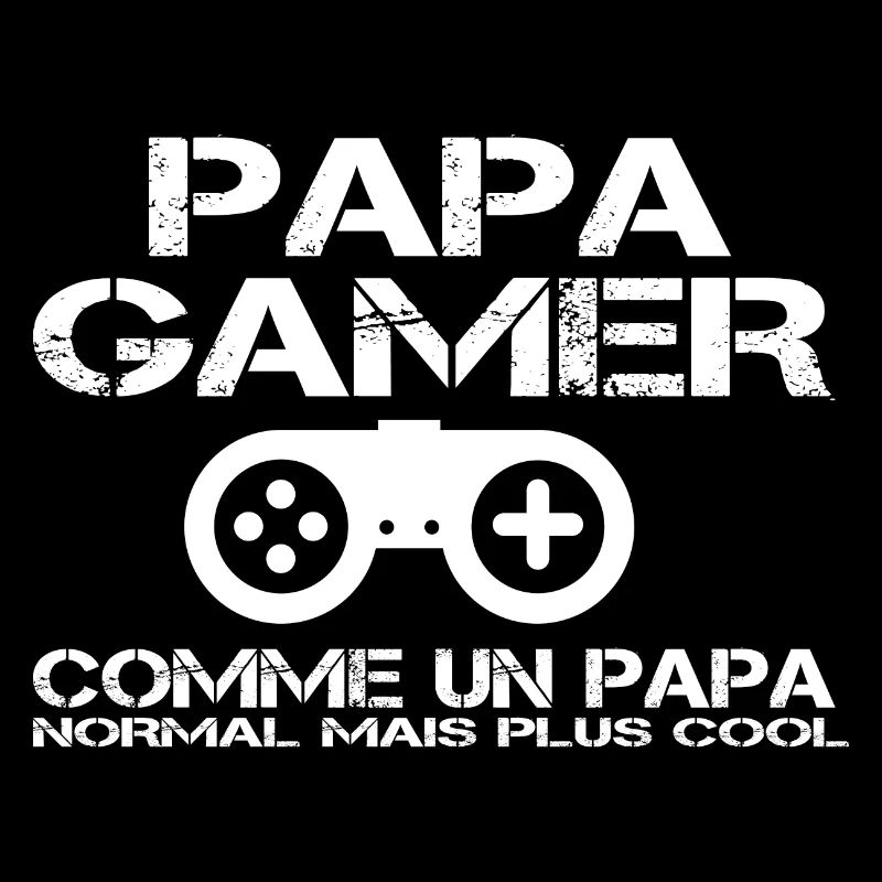 Papa gamer Comme Un Papa Normal