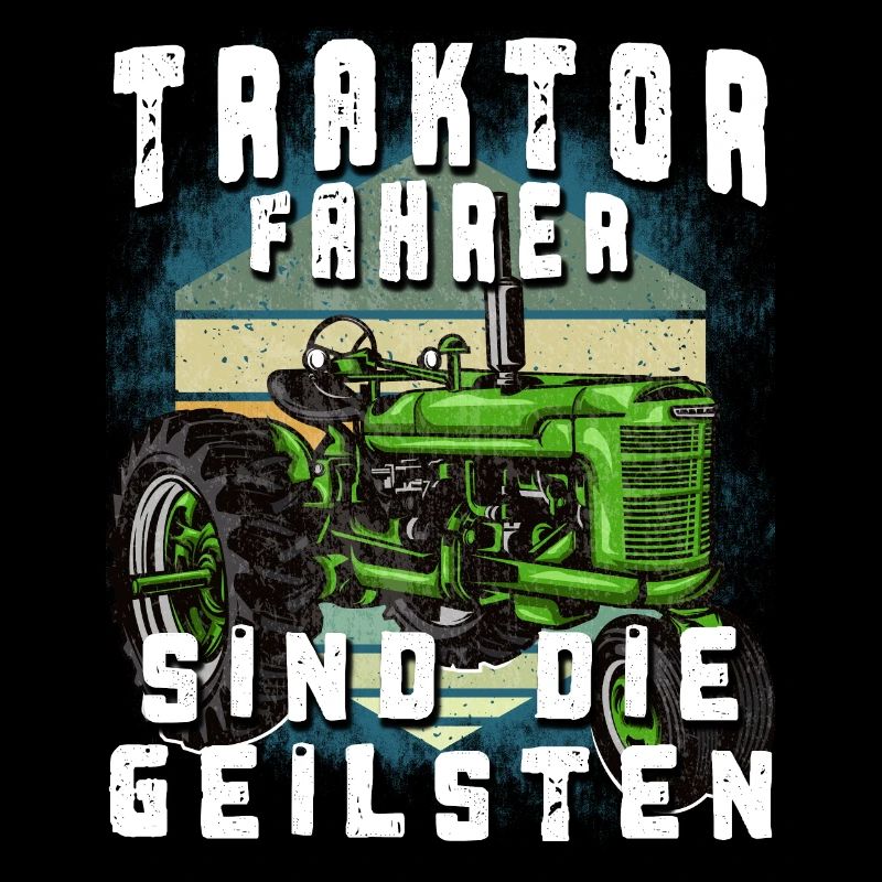 Traktorfahrer sind die geilsten