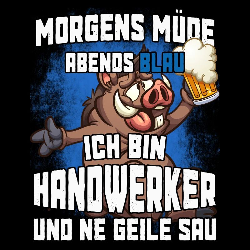 Morgens müde abends Blau ich bin Handwerker