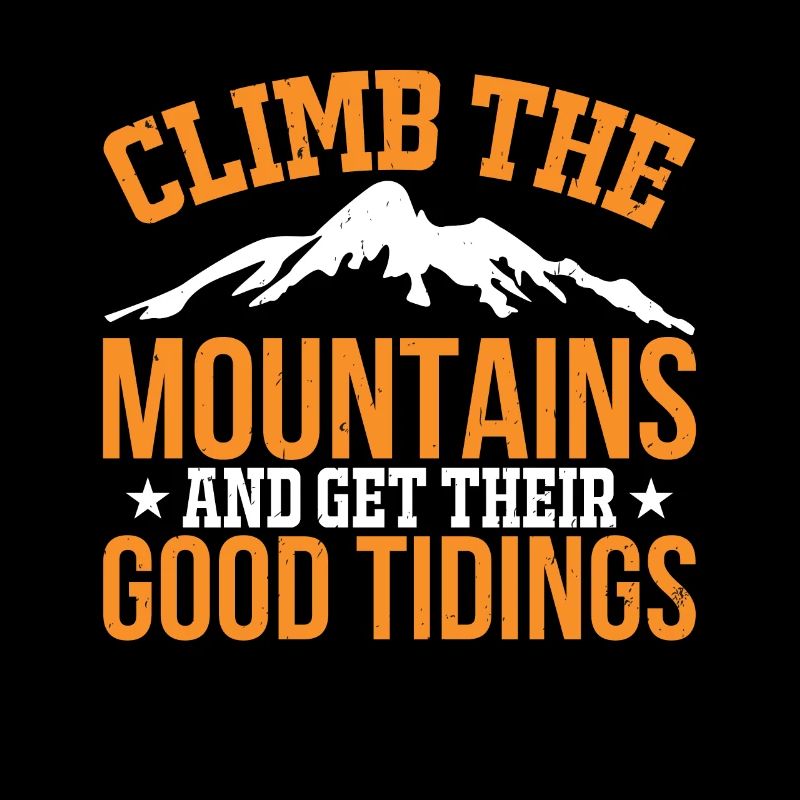 Climb the mountains