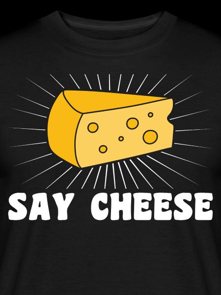 Say cheese