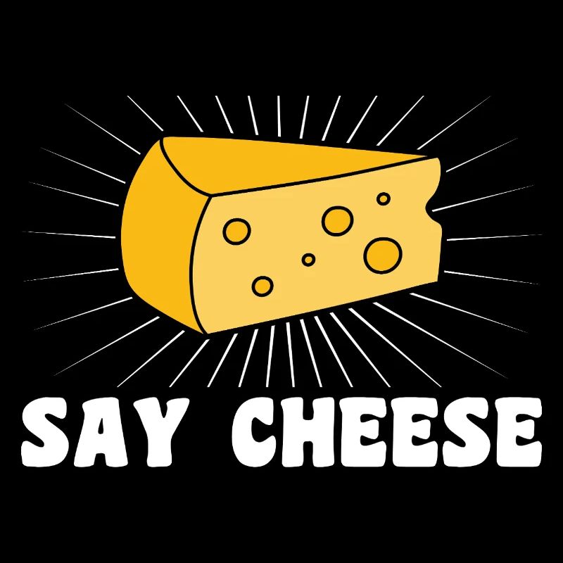 Say cheese