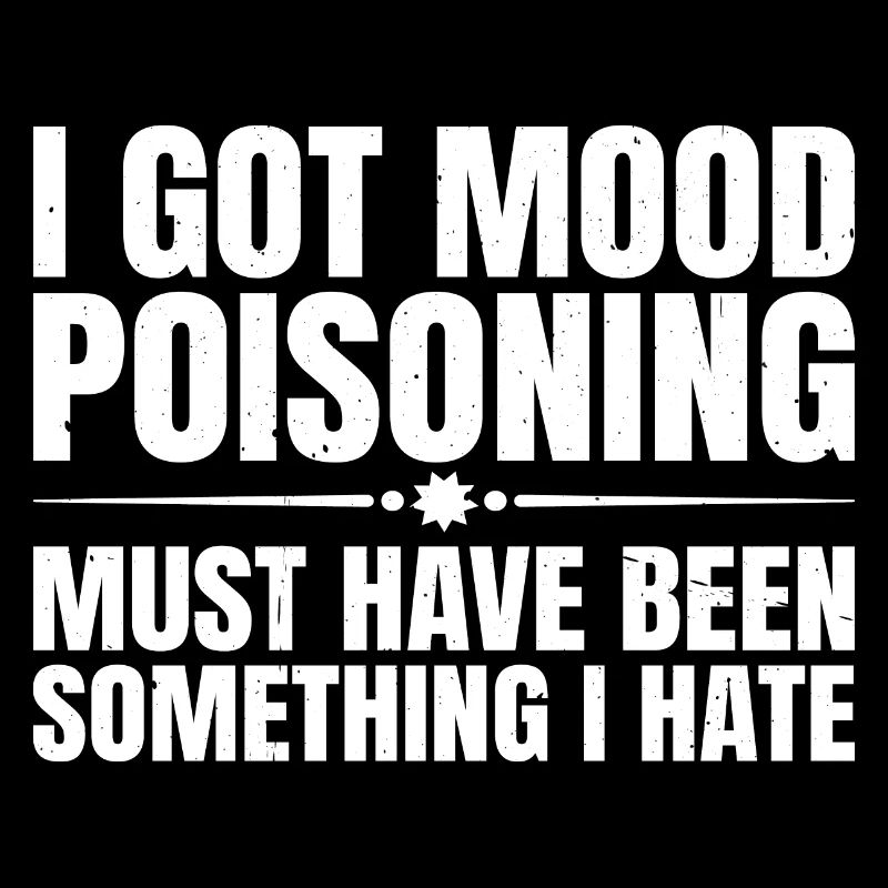 I Got Mood Poisoning, Must Been Something I Hate 3