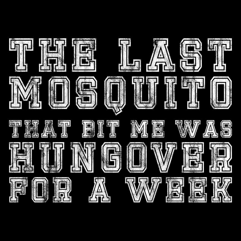 The Last Mosquito That Bit Me Was Hungover 5