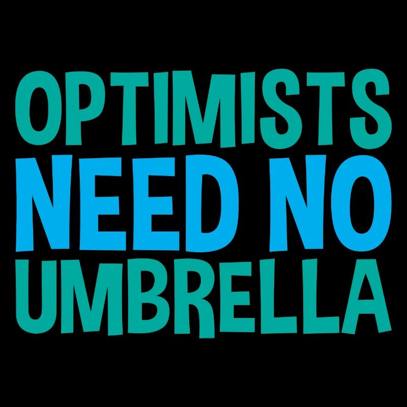 Optimists Need No Umbrella